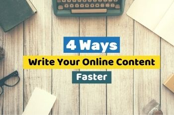 4 Ways To Write Your Online Content Faster